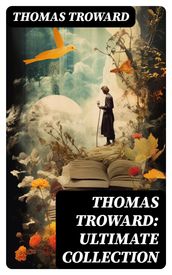 Thomas Troward: Ultimate Collection