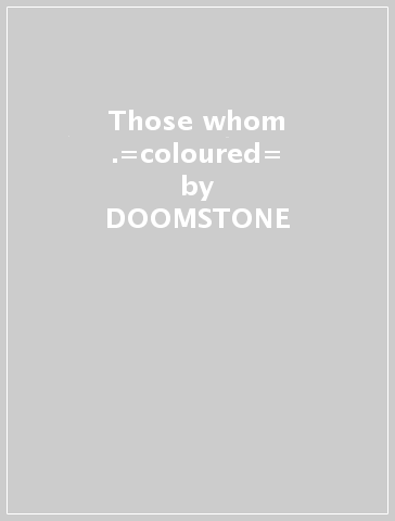 Those whom .=coloured= - DOOMSTONE