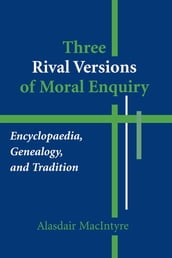 Three Rival Versions of Moral Enquiry