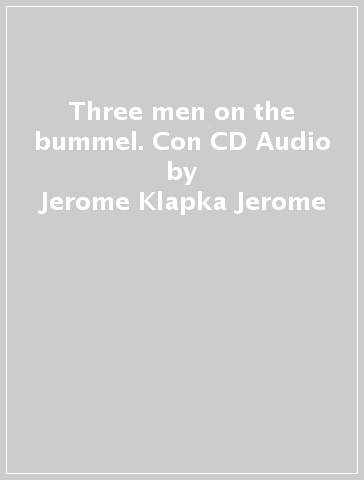 Three men on the bummel. Con CD Audio - Jerome Klapka Jerome