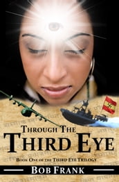 Through the Third Eye; Book 1 of Third Eye Trilogy
