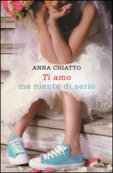 Ti amo ma niente di serio - Anna Chiatto