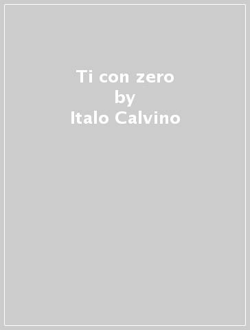 Ti con zero - Italo Calvino