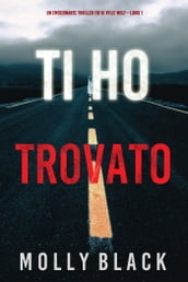 Ti ho trovato (Un emozionante thriller FBI di Rylie WolfLibro 1)