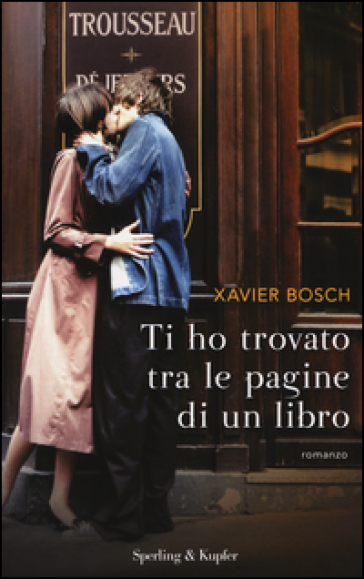 Ti ho trovato tra le pagine di un libro - Xavier Bosch