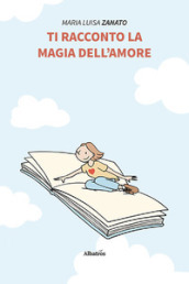 Ti racconto la magia dell amore