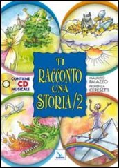 Ti racconto una storia. Ediz. illustrata. Con CD Audio. 2.