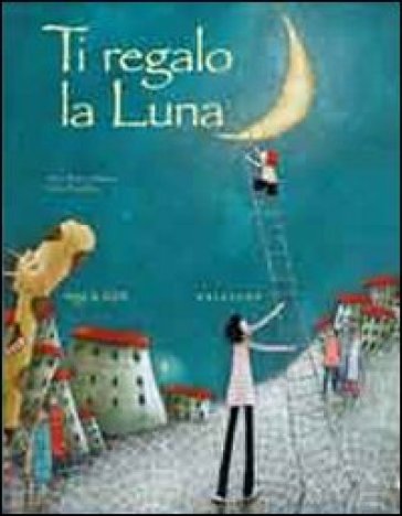 Ti regalo la luna - Alice Brière-Haquet - Célia Chauffrey