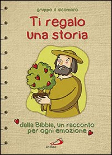 Ti regalo una storia. Dalla Bibbia, un racconto per ogni emozione - Silvia Vecchini
