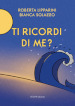 Ti ricordi di me? Ediz. illustrata