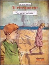 Ti ritroverò. Sogni e vicende di adolescenti tra guerra e resistenza. Per la Scuola media. Con e-book. Con espansione online