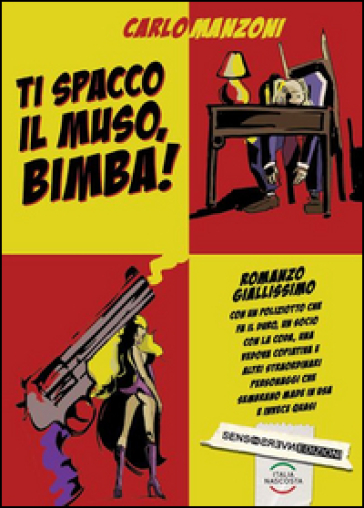 Ti spacco il muso, bimba! - Carlo Manzoni