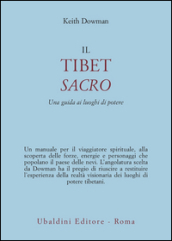 Il Tibet sacro. Una guida ai luoghi di potere