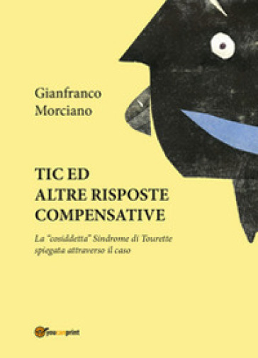 Tic ed altre risposte compensative - Gianfranco Morciano