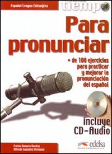 Tiempo para pronunciar. Con CD Audio. Con espansione online. Per le Scuole superiori