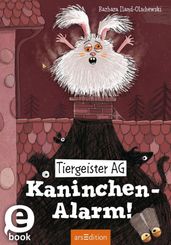 Tiergeister AG  Kaninchen-Alarm! (Tiergeister AG 2)