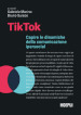 TikTok. Capire le dinamiche della comunicazione ipersocial