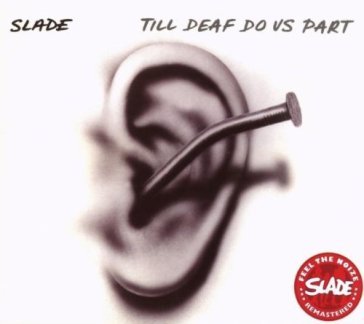 Till deaf do us part - Slade