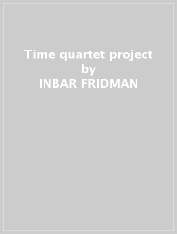 Time quartet project - INBAR FRIDMAN