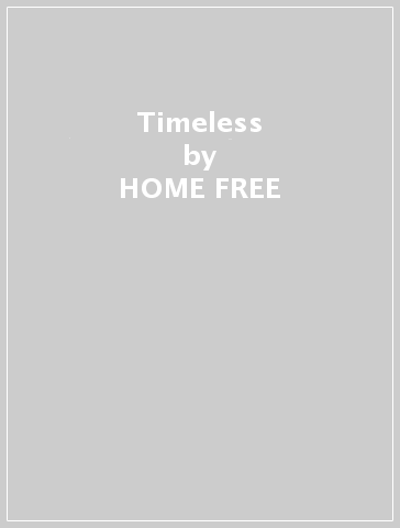 Timeless - HOME FREE