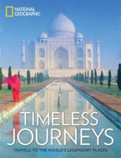 Timeless Journeys: Travels to the World s Legendary Places