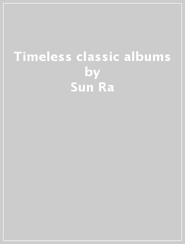 Timeless classic albums - Sun Ra