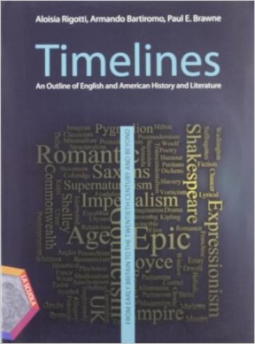 Timelines. An outline of english and american history and literature. Vol. unico. Con espansione online. Per le Scuole superiori. Con CD-ROM - Aloisia Rigotti - Armando Bartiromo - Paul Brawne