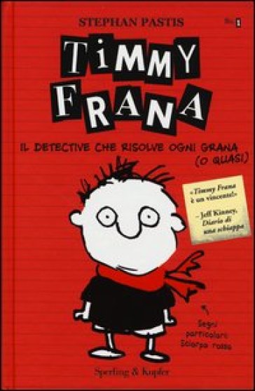 Timmy Frana. Il detective che risolve ogni grana (o quasi). Ediz. illustrata. 1. - Stephan Pastis