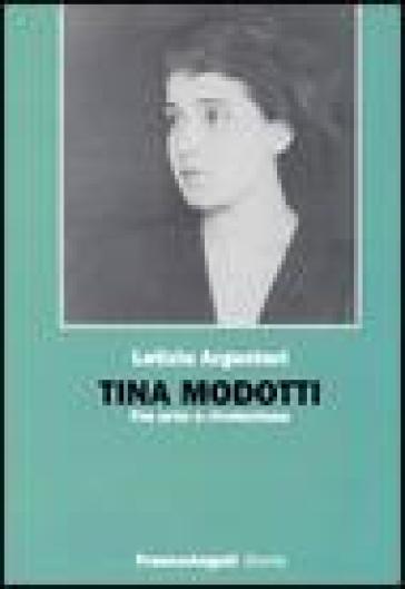 Tina Modotti. Fra arte e rivoluzione - Letizia Argentieri