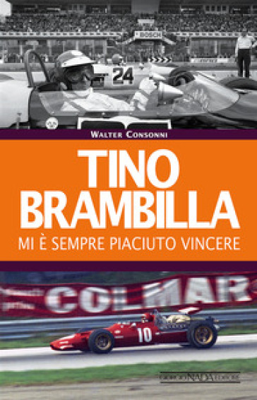 Tino Brambilla. Mi è sempre piaciuto vincere - Walter Consonni