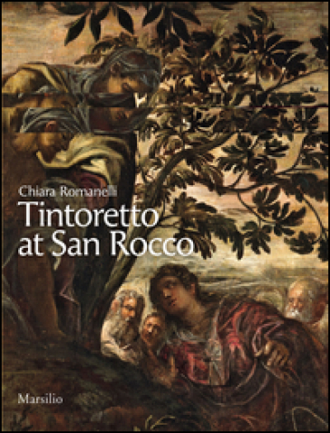 Tintoretto a San Rocco - Chiara Romanelli