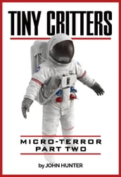 Tiny Critters, Micro-Terror, Part Two