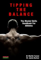 Tipping The Balance: The Mental Skills Handbook For Athletes [Sport Psychology Series]