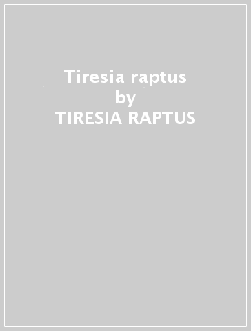 Tiresia raptus - TIRESIA RAPTUS