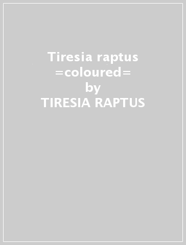 Tiresia raptus =coloured= - TIRESIA RAPTUS