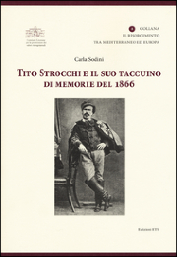 Tito Strocchi e il suo taccuino di memorie del 1866 - Carla Sodini