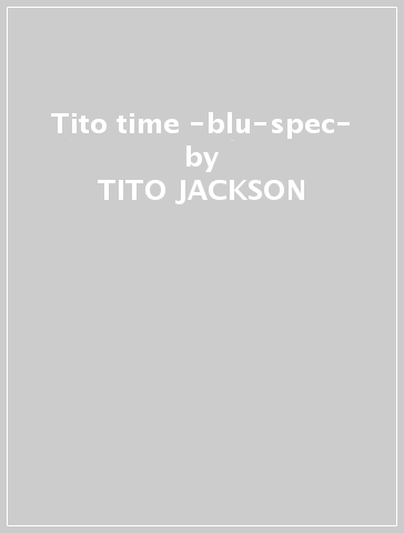 Tito time -blu-spec- - TITO JACKSON