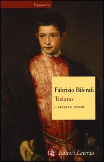 Tiziano. Il genio e il potere - Fabrizio Biferali