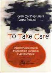 To take care. Piccolo vocabolario multietnico sanitario e assistenziale