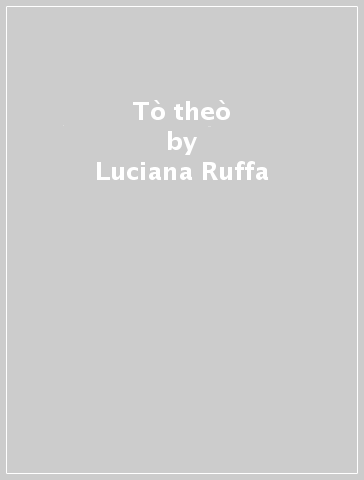 Tò theò - Luciana Ruffa