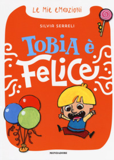 Tobia è felice. Le mie emozioni. - Silvia Serreli