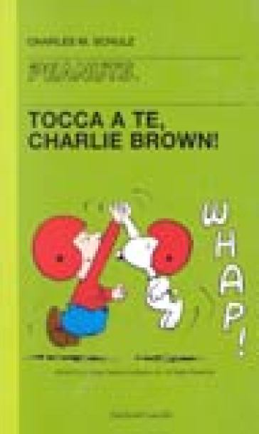 Tocca a te, Charlie Brown! - Charles Monroe Schulz