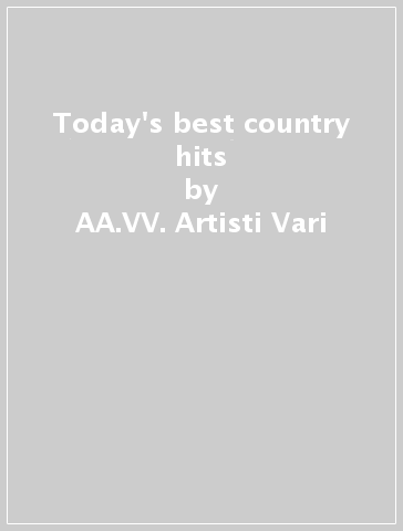 Today's best country hits - AA.VV. Artisti Vari
