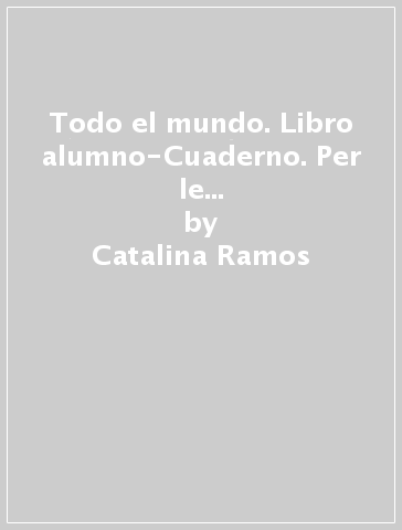 Todo el mundo. Libro alumno-Cuaderno. Per le Scuole superiori. Con e-book. Con espansione online - Catalina Ramos - Maria José Santos - Mercedes Santos