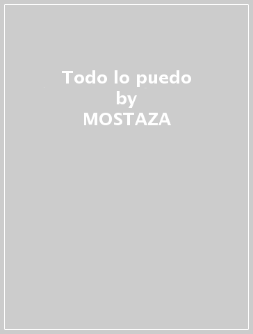 Todo lo puedo - MOSTAZA