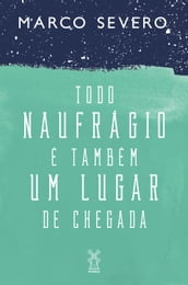 Todo naufrágio é também um lugar de chegada