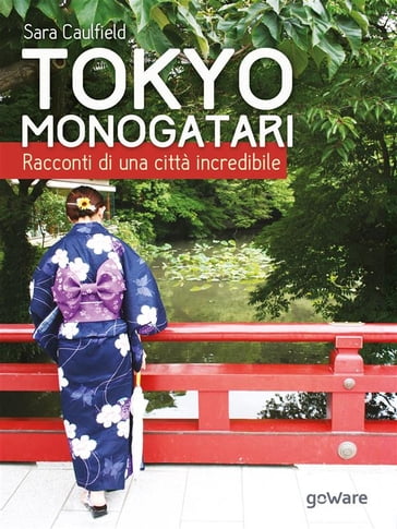 Tokyo Monogatari. Racconti di una città incredibile - Sara Caulfield