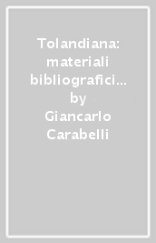 Tolandiana: materiali bibliografici per lo studio dell