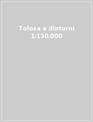 Tolosa e dintorni 1:150.000