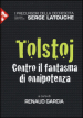 Tolstoj. Contro il fantasma dell onnipotenza